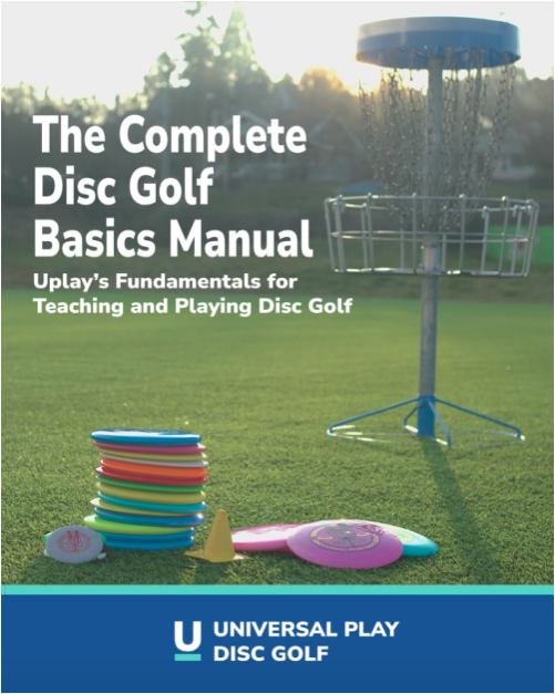 The Complete Disc Golf Basics Manual: Uplay's Fundamentals for Teaching and Playing Disc Golf